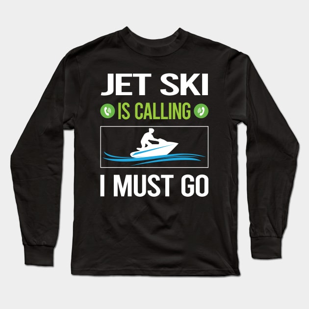 It Is Calling I Must Go Jet Ski Long Sleeve T-Shirt by relativeshrimp